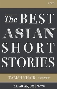 The Best Asian Short Stories 2020 - Anjum, Zafar