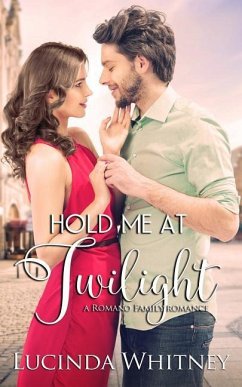 Hold Me At Twilight: A Romano Family Novella - Whitney, Lucinda