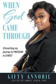 When God Came Through: Chronicling my journey to FREEDOM in CHRIST