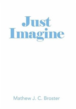 Just Imagine - Broster, Mathew J. C.