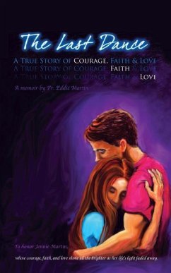 The Last Dance: A True Story of Courage, Faith, and Love - Fr Eddie Martin