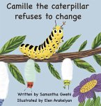 Camille The Caterpillar Refuses To Change