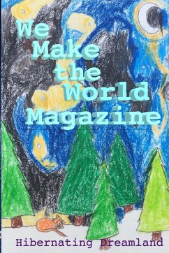Hibernating Dreamland - Issue #3 - WE MAKE THE WORLD MAGAZINE (WMWM) - Randolph, Tracy; Long, Eden Trinity; Clawson, James