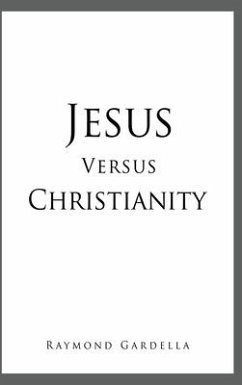 Jesus Versus Christianity - Gardella, Raymond