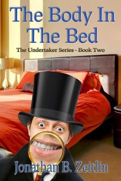 The Body in the Bed: Book Two of the Undertaker Series - Zeitlin, Jonathan B.