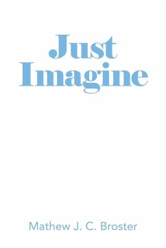 Just Imagine - Broster, Mathew J. C.