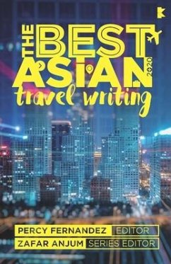 The Best Asian Travel Writing 2020 - Fernandez, Percy