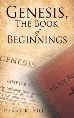 Genesis, The Book of Beginnings - Hill, Danny K.