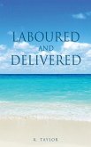 Laboured and Delivered