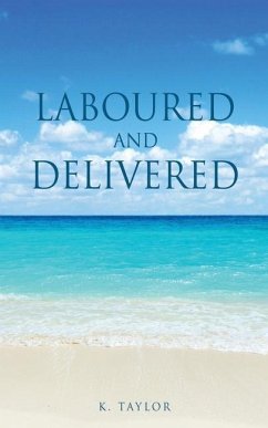 Laboured and Delivered - Taylor, K.