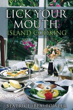 Lick Your Mouth - Island Cooking - Fowler, Beatrice (Bea)