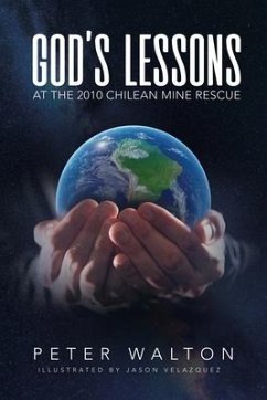 God's Lessons: At The 2010 Chilean Mine Rescue - Walton, Peter