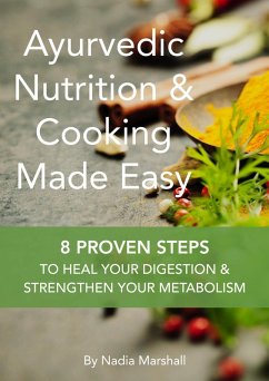 Ayurvedic Nutrition & Cooking Made Easy (eBook, ePUB) - Marshall, Nadia