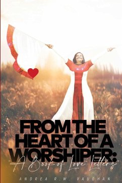 From The Heart of A Worshiper - Vaughan, Andrea R. W.