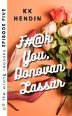 F#@k You, Donovan Lassar: All The Wrong Reasons Episode Five (eBook, ePUB)