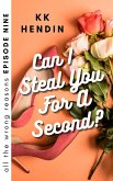 Can I Steal You For A Second? All The Wrong Reasons Episode Nine (eBook, ePUB)