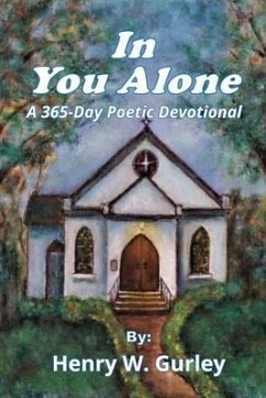 In You Alone: A 365-Day Poetic Devotional - Gurley, Henry W.