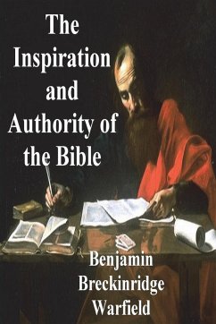 The Inspiration and Authority of the Bible - Breckinridge Warfield, Benjamin