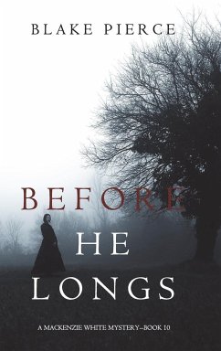 Before He Longs (A Mackenzie White Mystery-Book 10) - Pierce, Blake