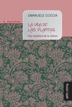 La vida de las plantas: Una metafísica de la mixtura - Coccia, Emanuele