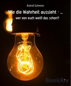 Wie die Wahrheit aussieht - ... (eBook, ePUB) - Schreier, Astrid