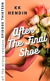 After The Final Shoe: All The Wrong Reasons Episode Thirteen (eBook, ePUB)