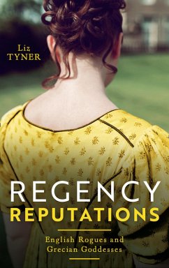 Regency Reputations : English Rogues And Grecian Goddesses: Safe in the Earl's Arms (English Rogues and Grecian Goddesses) / Forbidden to the Duke (eBook, ePUB) - Tyner, Liz