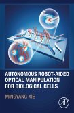 Autonomous Robot-Aided Optical Manipulation for Biological Cells (eBook, ePUB)
