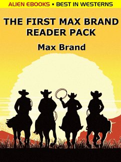 The First Max Brand Reader Pack (eBook, ePUB) - Brand, Max