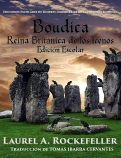 Boudica, reina britana de los Icenos (Ediciones Escolares de Mujeres Legendarias de la Historia Mundial, #1) (eBook, ePUB) - Rockefeller, Laurel A.