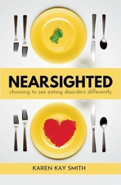 Nearsighted Choosing to See Eating Disorders Differently (eBook, ePUB) - Smith, Karen