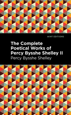 The Complete Poetical Works of Percy Bysshe Shelley Volume II (eBook, ePUB) - Shelley, Percy Bysshe