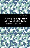 A Negro Explorer at the North Pole (eBook, ePUB)