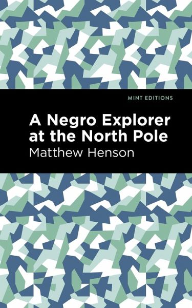 A Negro Explorer at the North Pole (eBook, ePUB) A Negro Explorer at the North Pole (eBook, ePUB)