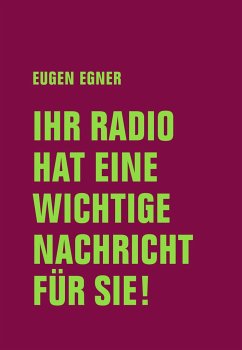 Ihr Radio hat eine wichtige Nachricht für Sie! - Egner, Eugen