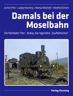 Damals bei der Moselbahn - Fink, Jochen;Kenning, Ludger;Reichelt, Helmut