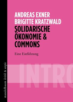 Solidarische Ökonomie & Commons - Exner, Andreas;Kratzwald, Brigitte