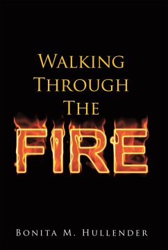 Walking Through The Fire (eBook, ePUB) - Hullender, Bonita M.