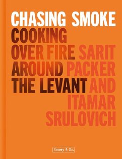 Chasing Smoke: Cooking over Fire Around the Levant (eBook, ePUB) - Packer, Sarit; Srulovich, Itamar
