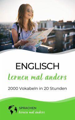 Englisch lernen mal anders - 2000 Vokabeln in 20 Stunden (eBook, ePUB) - Sprachen Lernen Mal Anders