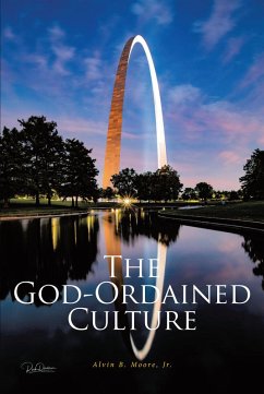 The God-Ordained Culture (eBook, ePUB) - Moore, Alvin B.