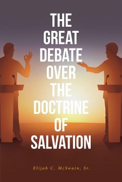 The Great Debate Over The Doctrine of Salvation (eBook, ePUB) - McSwain, Elijah C.