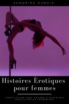 Cover Histoires érotiques pour femmes: Compilation très chaude d'histoires explicites et interdites (eBook, ePUB)