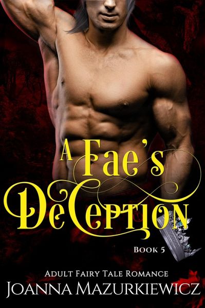 A Fae's Deception (Adult Fairy Tale Romance, #5) (eBook, ePUB) A Fae's Deception (Adult Fairy Tale Romance, #5) (eBook, ePUB)