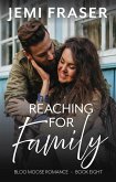 Reaching For Family (Bloo Moose Romance, #8) (eBook, ePUB) Reaching For Family (Bloo Moose Romance, #8) (eBook, ePUB)
