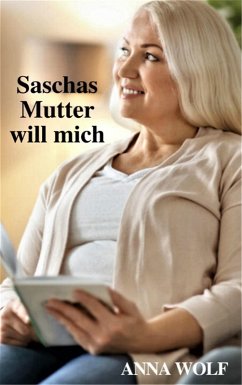 Saschas Mutter will mich (eBook, ePUB) - Wolf, Anna