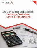 US Consumer Debt Relief: Industry, Overview, Laws & Regulations (eBook, ePUB) US Consumer Debt Relief: Industry, Overview, Laws & Regulations (eBook, ePUB)