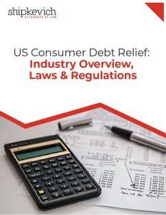 Cover US Consumer Debt Relief: Industry, Overview, Laws & Regulations (eBook, ePUB)