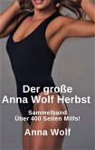 Der große Anna Wolf Herbst Sammelband Über 300 Seiten Milfs! (eBook, ePUB)