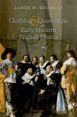 Clothing and Queer Style in Early Modern English Drama (eBook, ePUB)